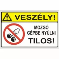   Veszély! Mozgó gépbe nyúlni tilos! - öntapadó, 150*100 mm