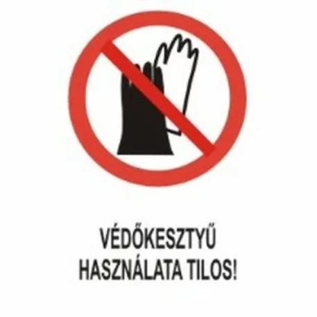 Védőkesztyű használata tilos! - öntapadó, 150*100 mm