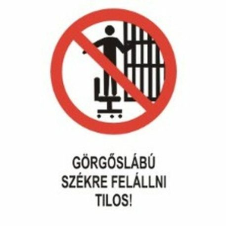 Görgőslábú székre felállni tilos! - öntapadó, 150*100 mm