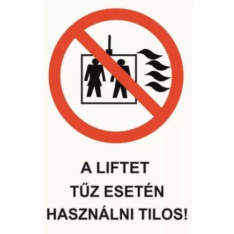A liftet tűz esetén használni tilos! - öntapadó, 150*100 mm