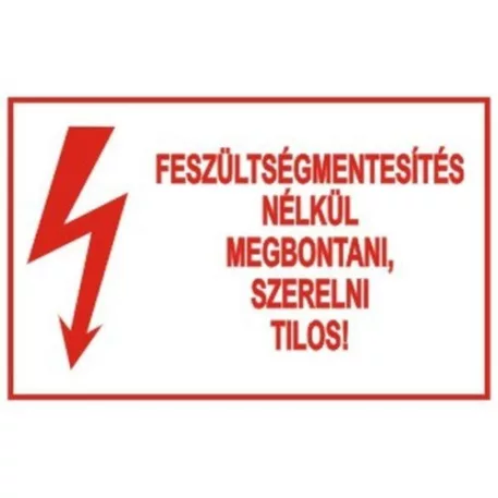Feszültségmentesítés nélkül megbontani, szerelni tilos! - öntapadó, 150*100 mm