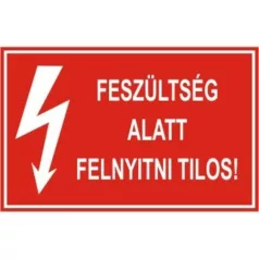 Feszültség alatt felnyitni tilos! - öntapadó, 150*100 mm
