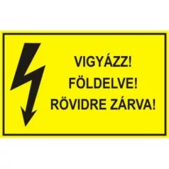   Vigyázz! Földelve! Rövidre zárva! - öntapadó, 150*100 mm