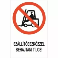   Szállítóeszközzel behajtani tilos! - öntapadó, 160*240 mm