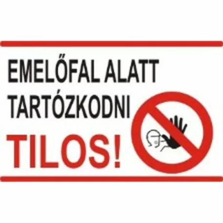 Emelőfal alatt tartózkodni tilos! - öntapadó, 160*240 mm