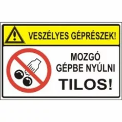   Veszélyes géprészek! Mozgó gépbe nyúlni tilos! - öntapadó, 160*240 mm