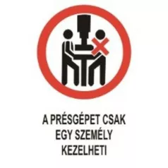   A présgépet csak egy személy kezelheti! - öntapadó, 160*240 mm