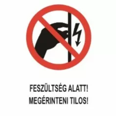   Feszültség alatt megérinteni tilos! - öntapadó, 160*240 mm