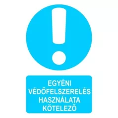   Egyéni védőfelszerelés használata kötelező! - öntapadó, 160*240 mm