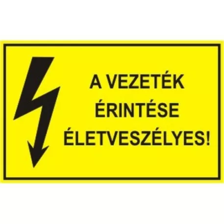 A vezeték érintése tilos és életveszélyes! - öntapadó, 160*240 mm