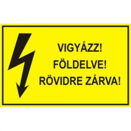 Vigyázz! Földelve! Rövidre zárva! - öntapadó, 160*240 mm