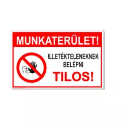   Munkaterület! Illetékteleneknek belépni tilos! - öntapadó, 160*240 mm