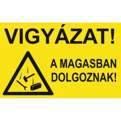 Vigyázat! A magasban dolgoznak! - öntapadó, 300*450 mm