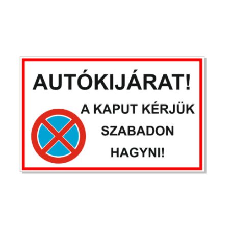 Autókijárat! A kaput kérjük szabadon hagyni! - öntapadó, 600*400 mm