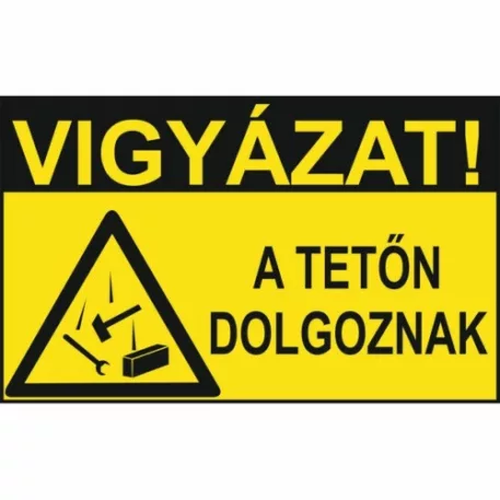 Vigyázat! A tetőn dolgoznak - öntapadó, 600*400 mm