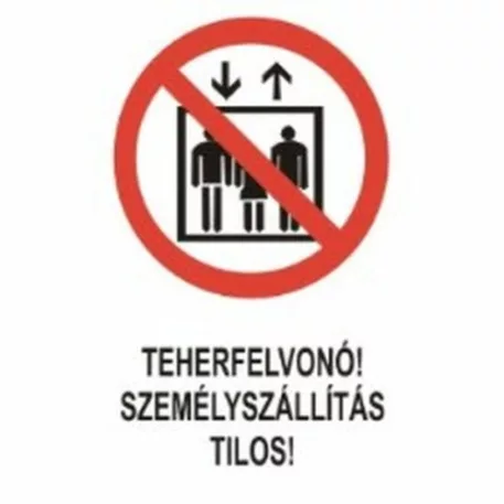 Teherfelvonó!Személyszállítás tilos! - műanyag, 150*100 mm