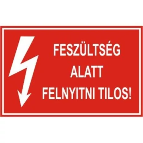 Feszültség alatt felnyitni tilos! - műanyag, 150*100 mm