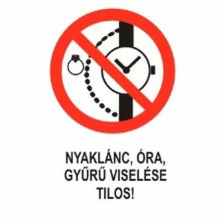Nyaklánc, óra, gyűrű viselése tilos! - műanyag, 160*240 mm