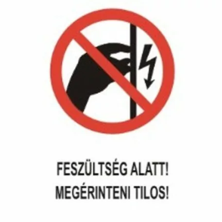 Feszültség alatt megérinteni tilos! - műanyag, 160*240 mm