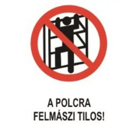 A polcra felmászni tilos! - műanyag, 160*240 mm