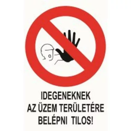 Idegeneknek az üzem területére belépni tilos! - műanyag, 160*240 mm