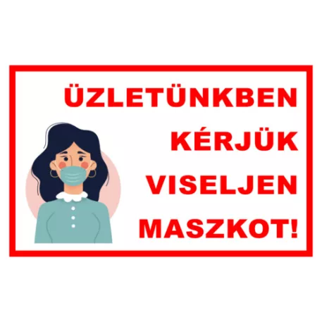 Üzletünkben kérjük viseljen maszkot! - műanyag, 160*240 mm