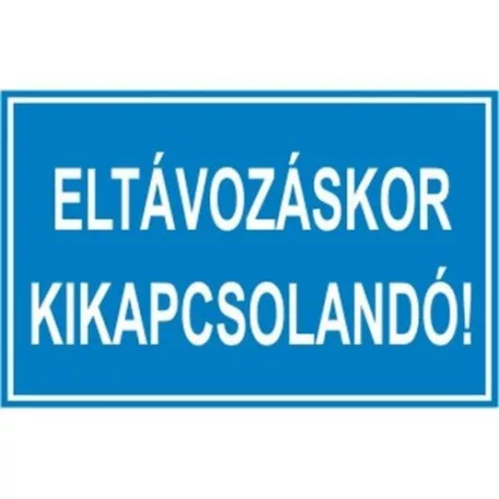Eltávozáskor kikapcsolandó! - műanyag, 160*240 mm