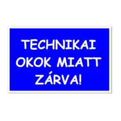 Technikai okok miatt zárva! - műanyag, 160*240 mm