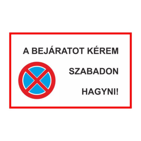 A bejáratot kérem szabadon hagyni! - műanyag, 297*210 mm