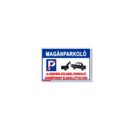 Magánparkoló! A jogosulatlanul parkoló járműveket elszállíttatjuk! - műanyag, 297*210 mm