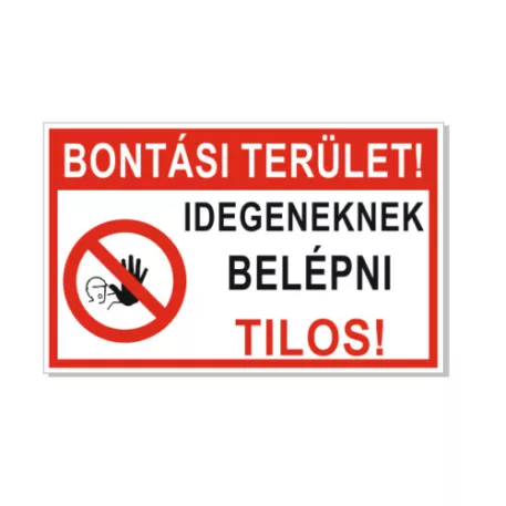 Bontási terület! Idegeneknek belépni tilos! - műanyag, 600*400 mm
